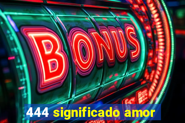 444 significado amor